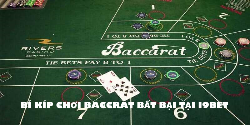 Tổng hợp bí kíp chơi bài Baccarat luôn bất bại cho bet thủ